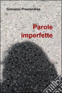 Parole imperfette libro di Prestandrea Giovanna