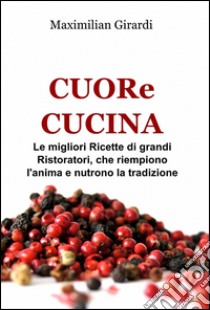 Cuore cucina libro di Girardi Maximilian