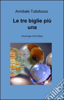 Le tre biglie più una libro di Tuttofuoco Annibale