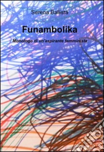 Funambolika libro di Ballista Serena