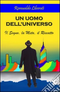 Un uomo dell'universo libro di Liberati Romulado