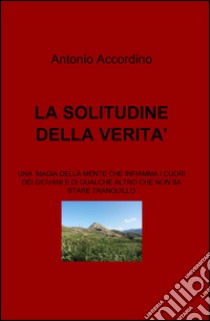 La solitudine della verità libro di Accordino Antonio