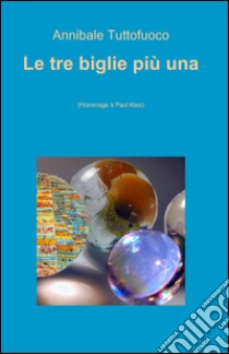 Le tre biglie più una libro di Tuttofuoco Annibale