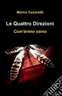 Le quattro direzioni libro di Cesaretti Marco