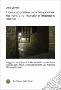 Il romanzo poliziesco contemporaneo tra tensione morale e impegno sociale libro di Lentini Dina