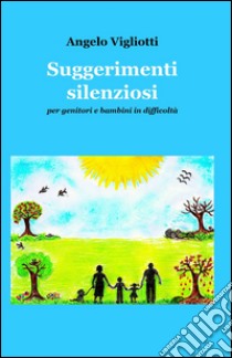 Suggerimenti silenziosi libro di Vigliotti Angelo