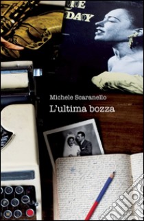 L'ultima bozza libro di Scaranello Michele