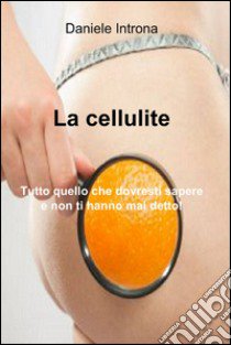 La cellulite libro di Introna Daniele