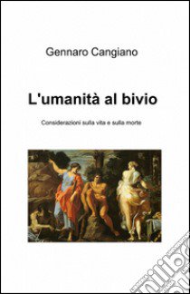 L'umanità al bivio libro di Cangiano Gennaro