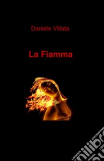 La fiamma libro di Villata Daniele