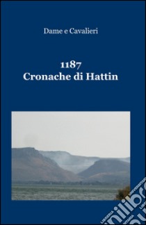 1187. Cronache di Hattin libro di Dame e Cavalieri