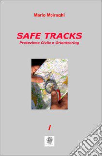 Safe tracks libro di Moiraghi Mario