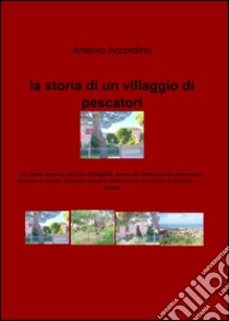 La storia di un villaggio di pescatori libro di Accordino Antonio