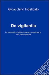 De vigilantia libro di Indelicato Gioacchino