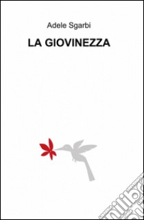 La giovinezza libro di Sgarbi Adele