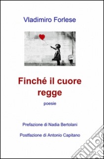 Finché il cuore regge libro di Forlese Vladimiro