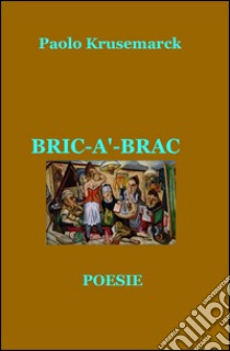 Bric-à-brac libro di Krusemarck Paolo