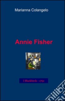 Annie Fisher libro di Colangelo Marianna