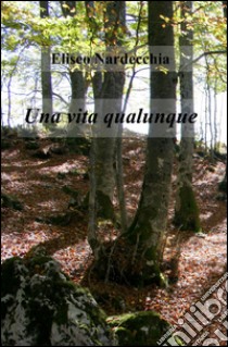 Una vita qualunque libro di Nardecchia Eliseo