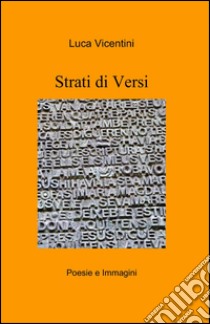 Strati di versi libro di Vicentini Luca