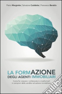 La formazione degli agenti immobiliari libro di Margiotta Pietro; Coddetta Salvatore; Beraldo Francesco