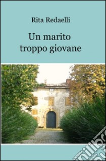 Un marito troppo giovane libro di Redaelli Rita