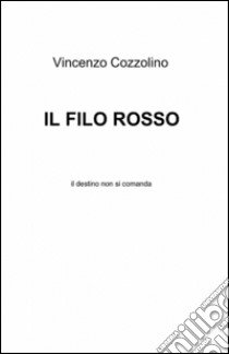 Il filo rosso libro di Cozzolino Vincenzo