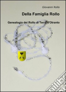 Della famiglia Rollo libro di Rollo Giovanni