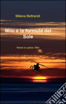 Milo e la formula del sole libro di Beltrandi Milena