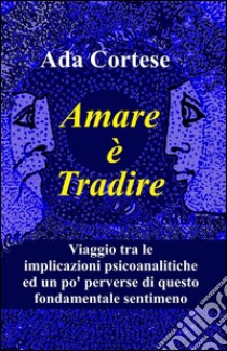 Amare è tradire libro di Cortese Ada