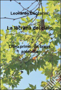 La lacrima del cielo libro di Ceccarini Leonardo