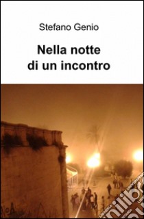 Nella notte di un incontro libro di Genio Stefano