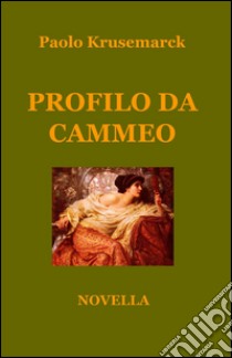 Profilo da cammeo libro di Krusemarck Paolo