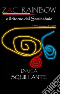 Zac Rainbow e il ritorno del seminabuio libro di Squillante Daria