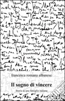 Il sogno di vincere libro di Albanese Francesca R.