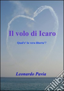 Il volo di Icaro libro di Pavia Leonardo