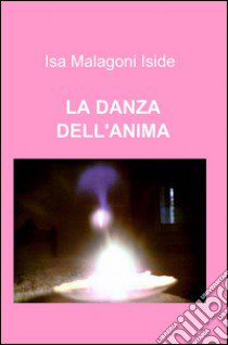 La danza dell'anima libro di Malagoni Isa