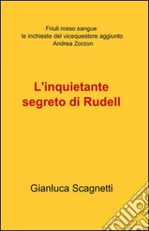 L'inquietante segreto di Rudell libro di Scagnetti Gianluca