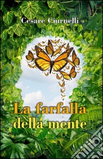 La farfalla della mente libro di Ciurnelli Cesare