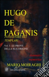 Hugo de Paganis libro di Moiraghi Mario