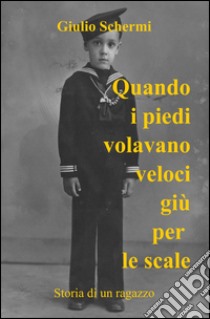 Quando i piedi volavano veloci giù per le scale libro di Schermi Giulio