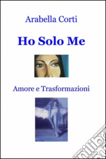 Ho solo me libro di Corti Arabella