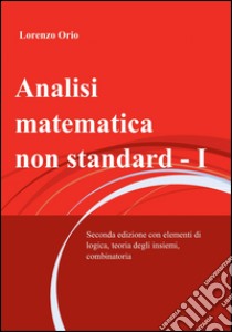 Analisi matematica non standard (1) libro di Orio Lorenzo