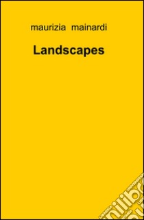 Landscapes libro di Mainardi Maurizia