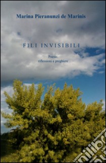 Fili invisibili libro di De Marinis Marina P.