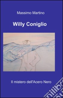 Willy coniglio libro di Martino Massimo