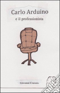 Carlo Arduino e il professionista libro di Cravero Giovanni