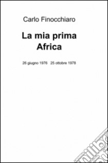 La mia prima Africa libro di Finocchiaro Carlo