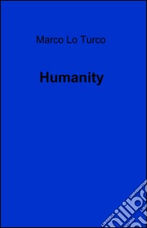 Humanity libro di Lo Turco Marco