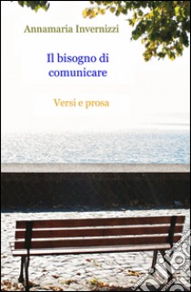 Il bisogno di comunicare libro di Invernizzi Annamaria